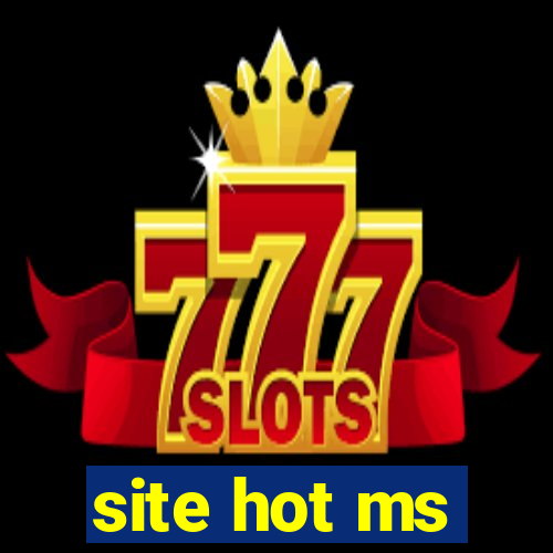 site hot ms